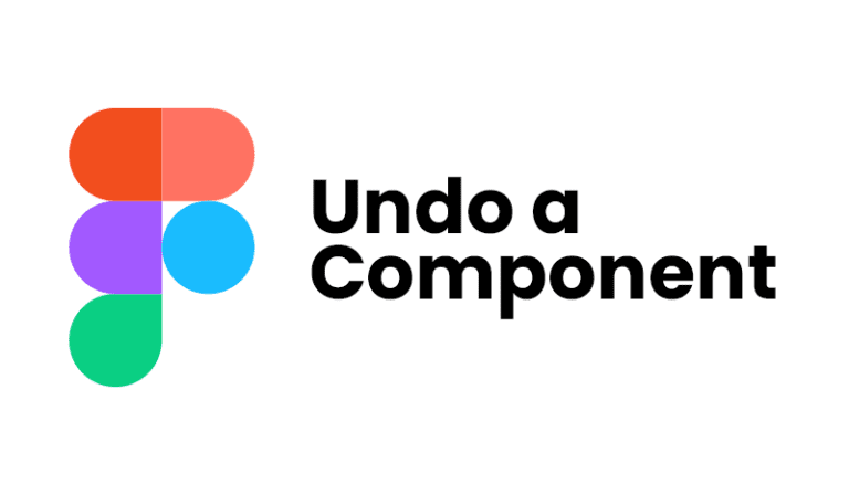 How to Undo a Component in Figma